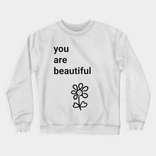 You are beautiful 2 Crewneck Sweatshirt